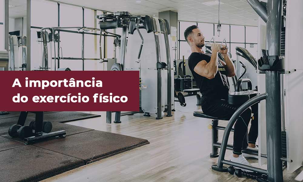 A importância do exercício físico para uma boa saúde